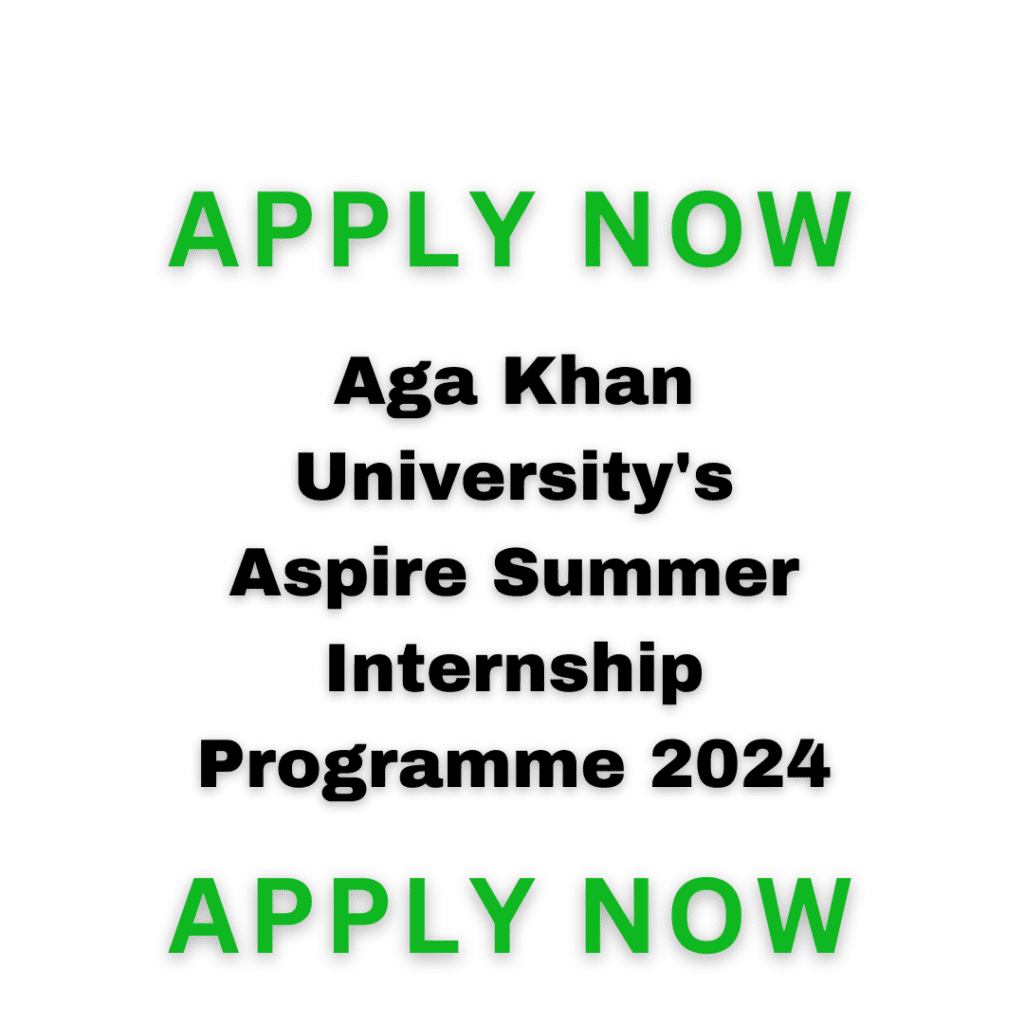 Aga Khan University'S Aspire Summer Internship Programme 2024