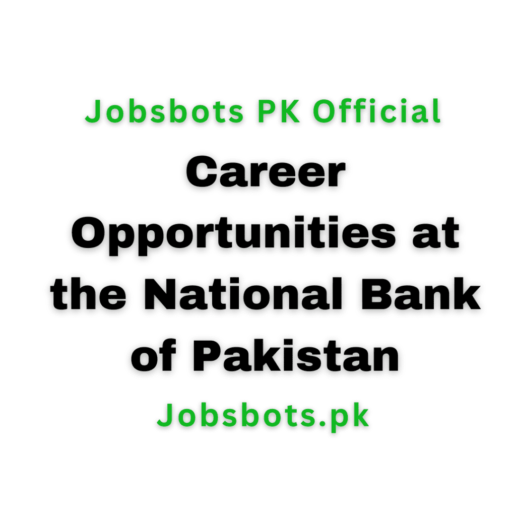 Career Opportunities At The National Bank Of Pakistan