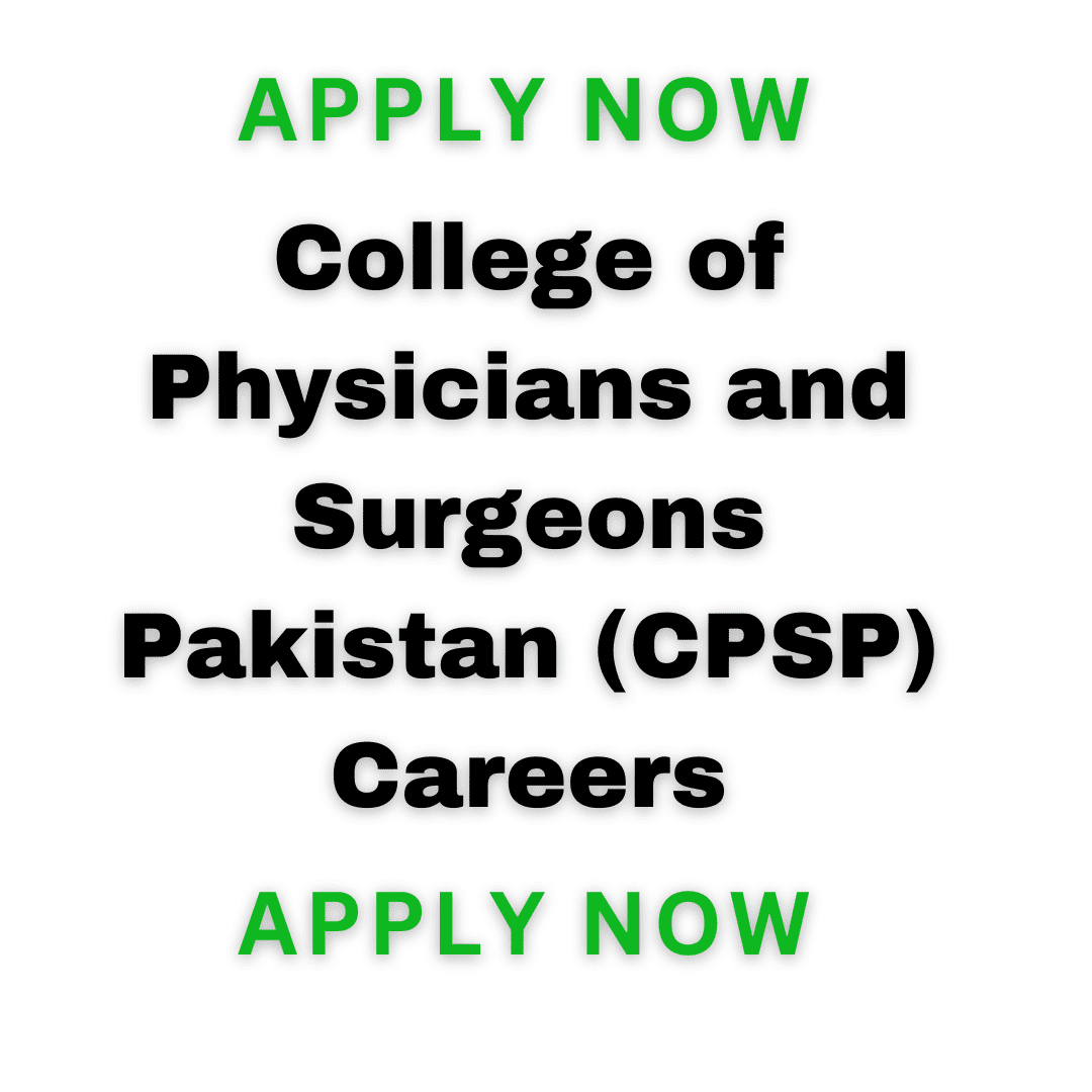 College Of Physicians And Surgeons Pakistan (Cpsp) Careers