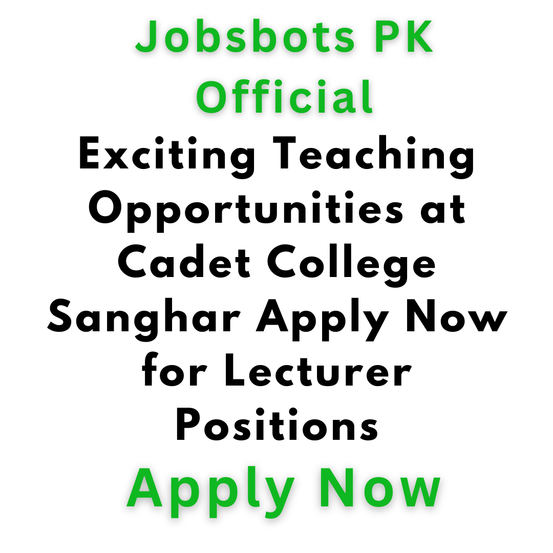 Exciting Teaching Opportunities At Cadet College Sanghar Apply Now For Lecturer Positions