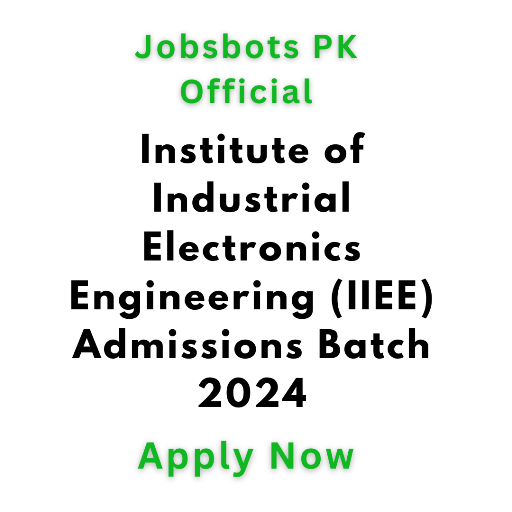 Institute Of Industrial Electronics Engineering (Iiee) Admissions Batch 2024