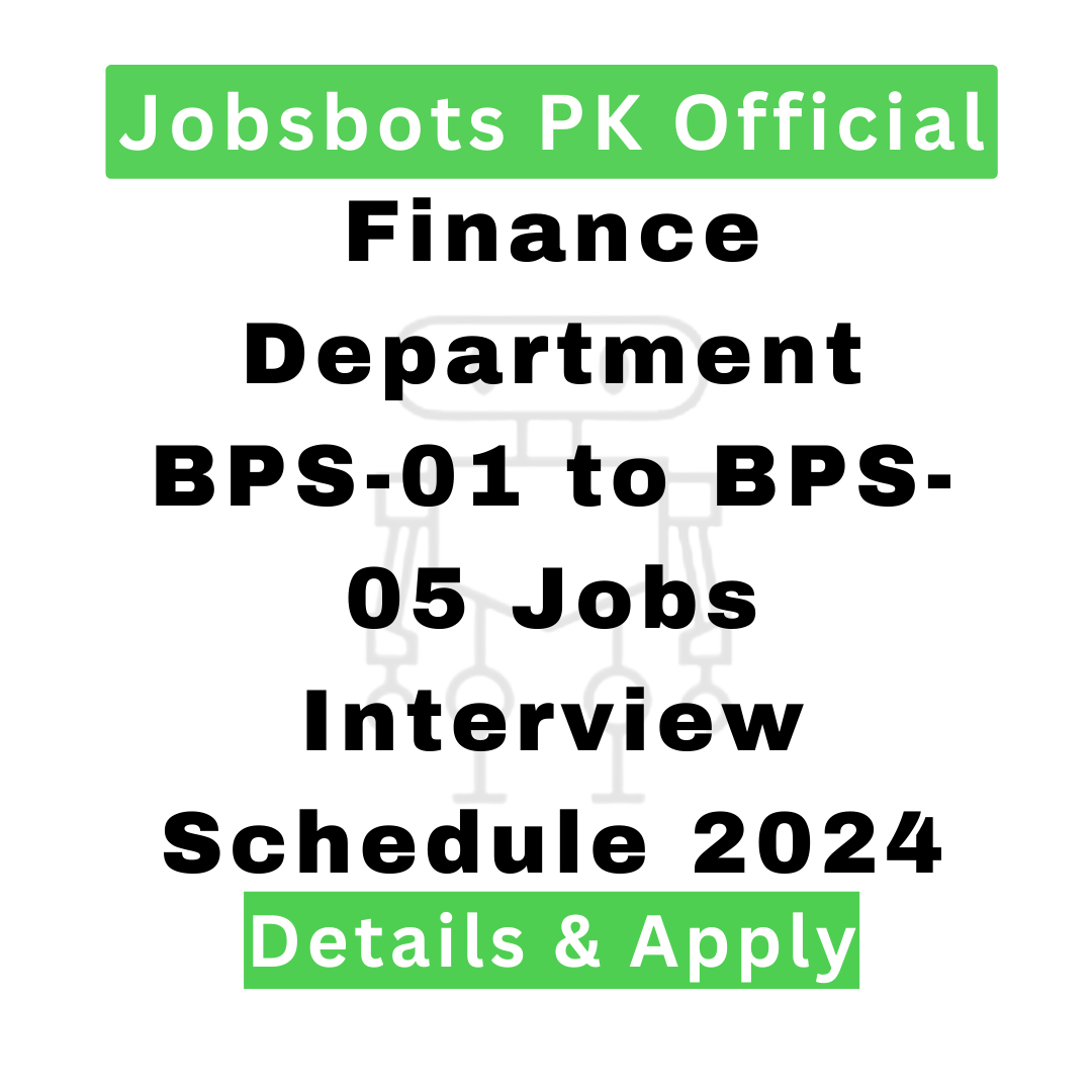 Finance Department Bps-01 To Bps-05 Jobs Interview Schedule 2024