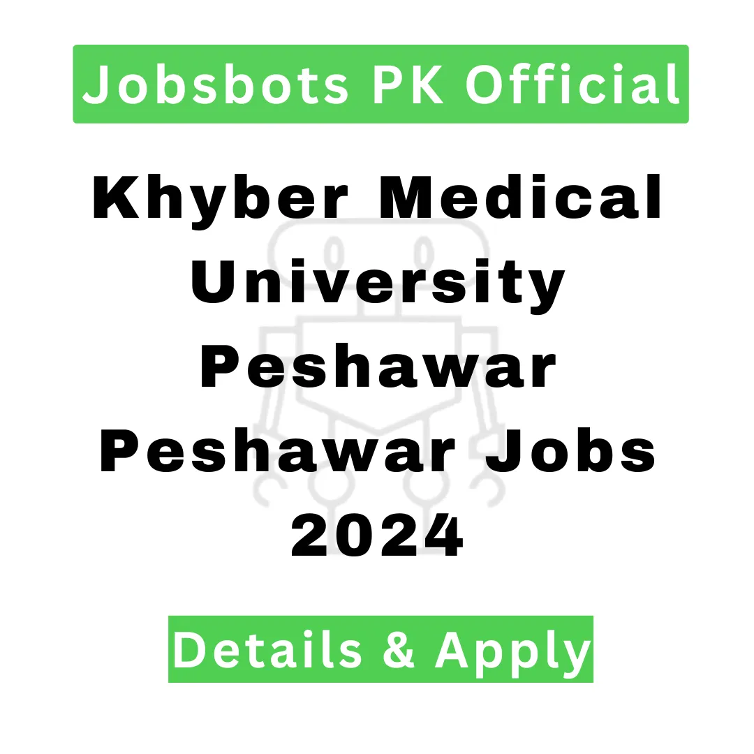 Khyber Medical University Peshawar Peshawar Jobs 2024