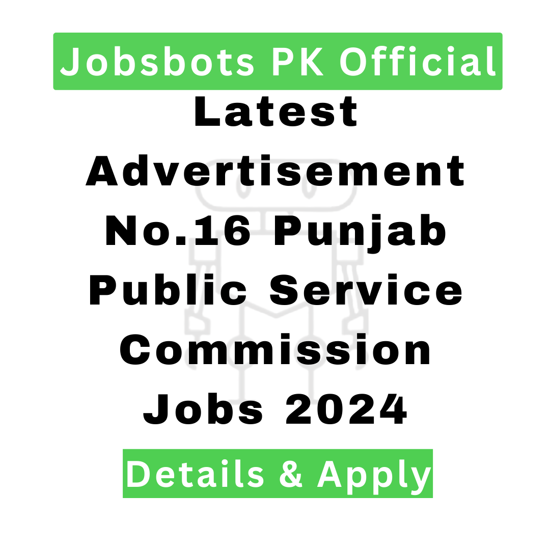 Latest Advertisement No.16 Punjab Public Service Commission Jobs 2024