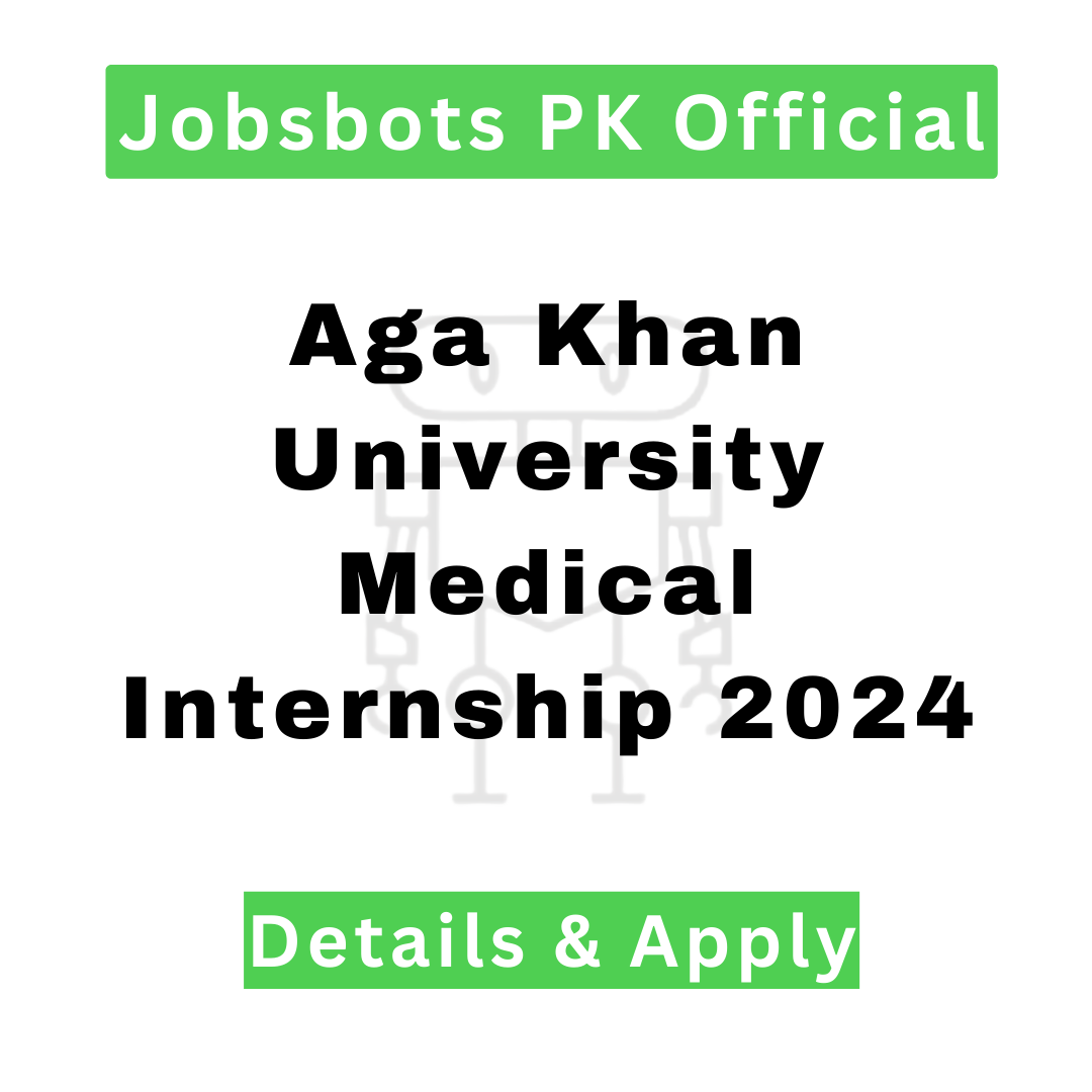 Aga Khan University Medical Internship 2024