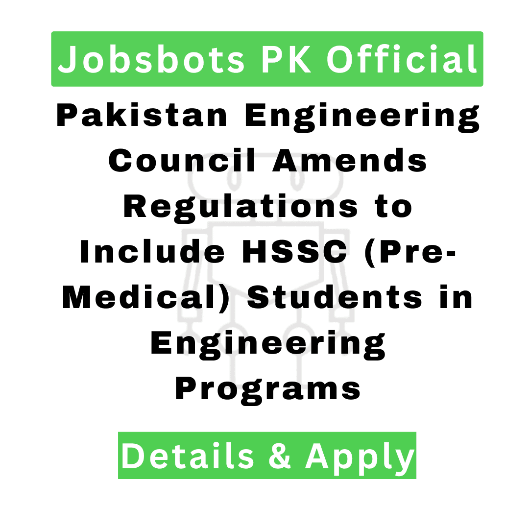 Pakistan Engineering Council Amends Regulations To Include Hssc (Pre-Medical) Students In Engineering Programs