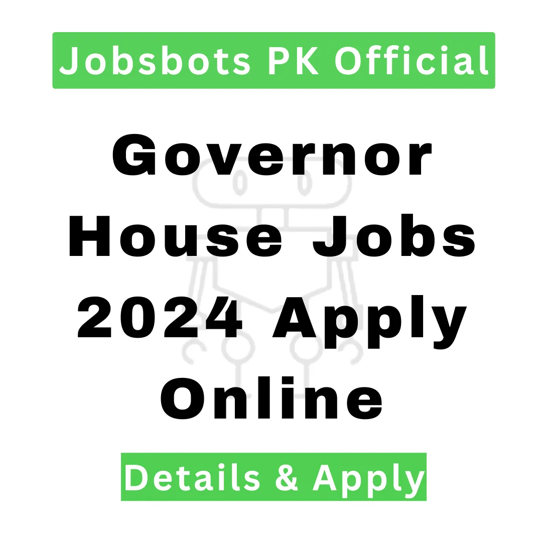 Governor House Jobs 2024 Apply Online